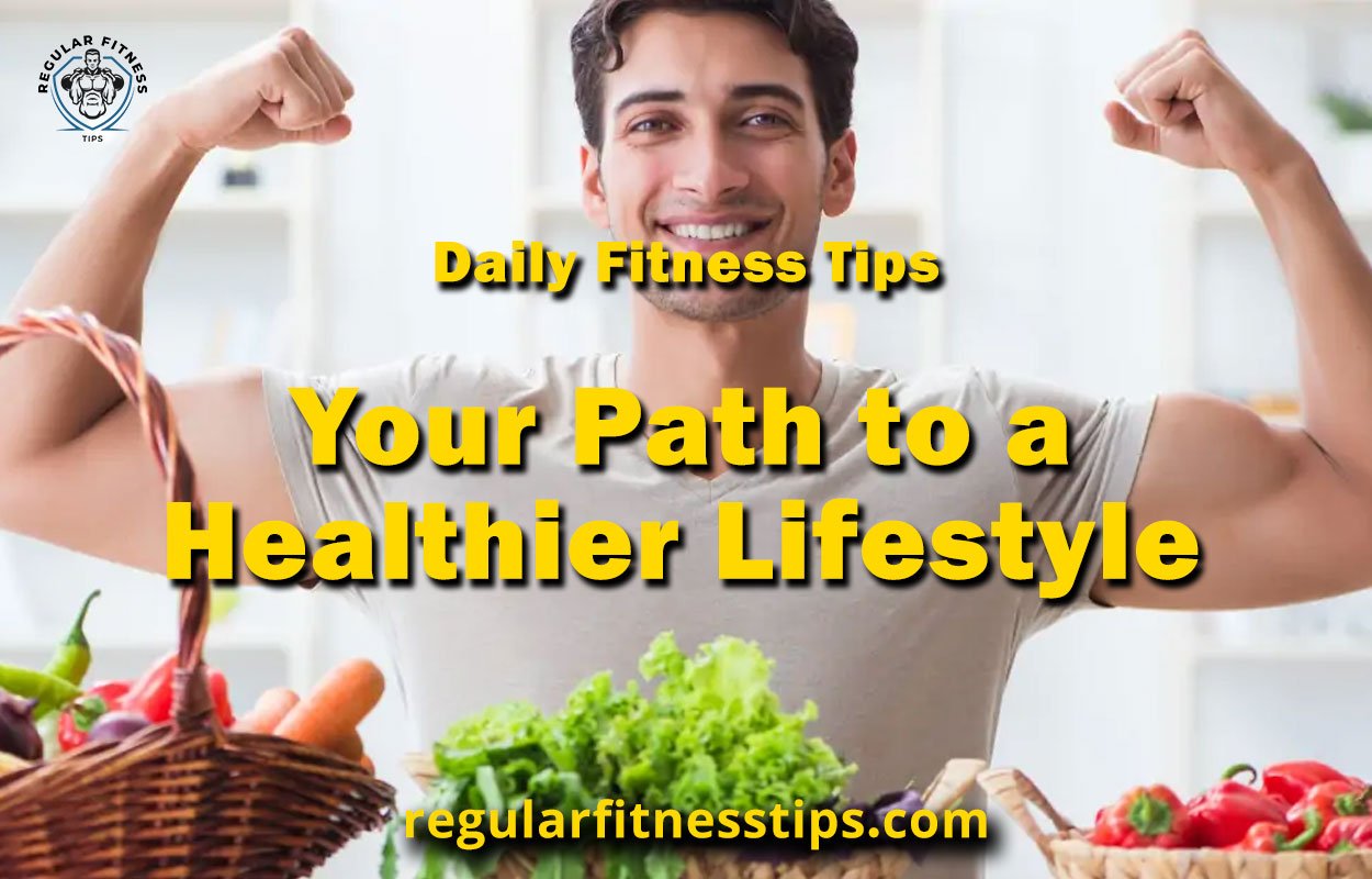 Daily Fitness Tips: Your Path to a Healthier Lifestyle